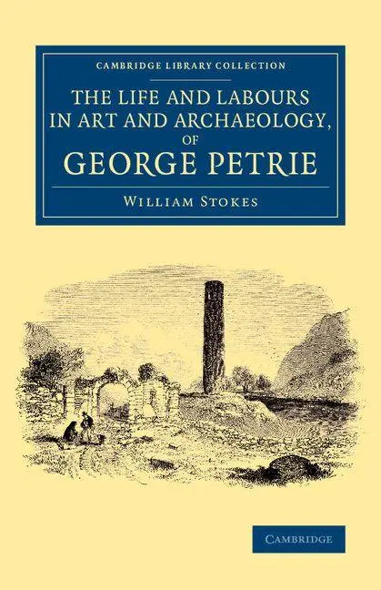 Cover: 9781108075701 | The Life and Labours in Art and Archaeology, of George Petrie | Stokes