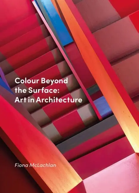 Cover: 9781848225701 | Colour Beyond the Surface: Art in Architecture | Fiona McLachlan
