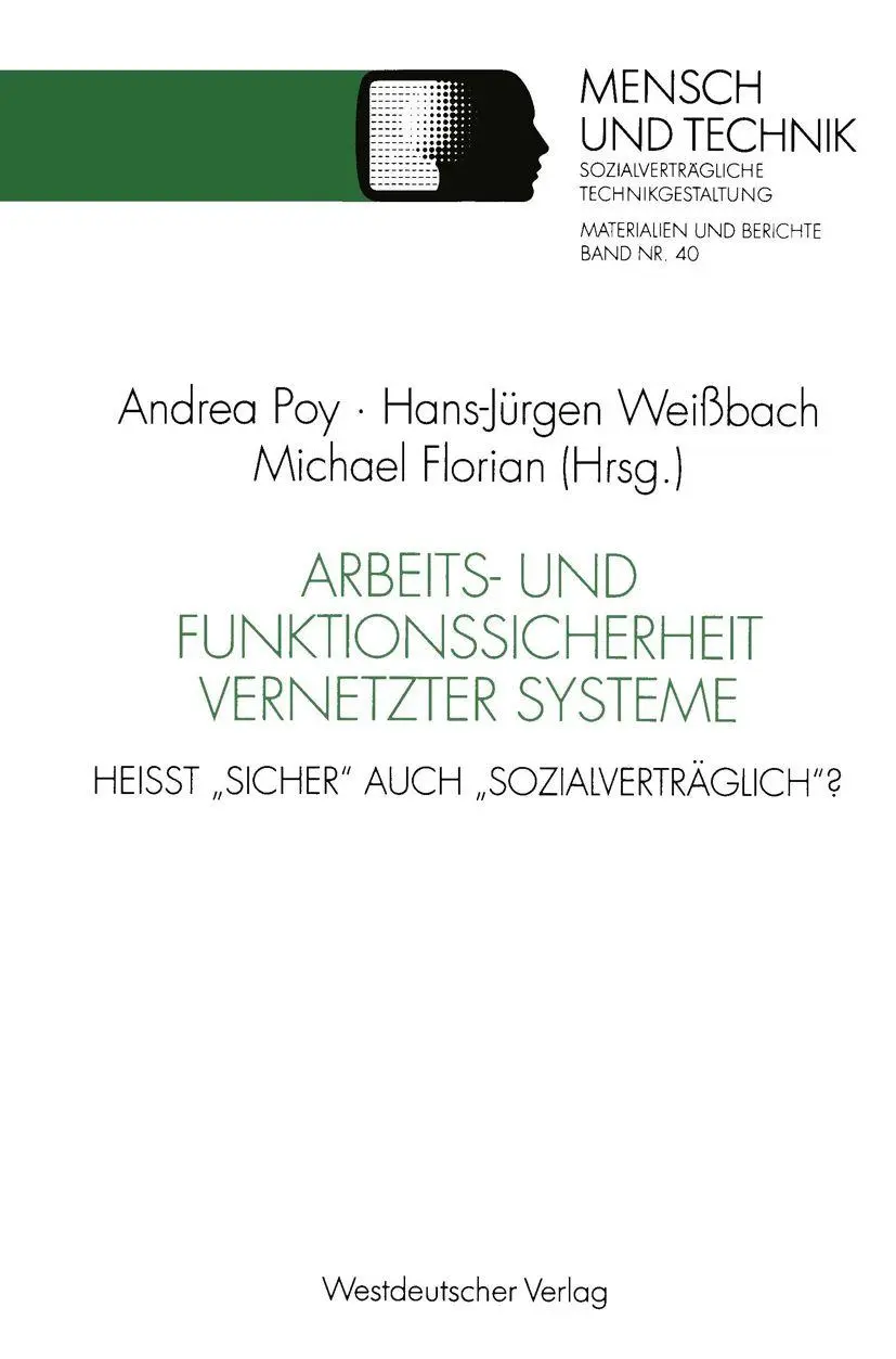 Arbeits- und Funktionssicherheit Vernetzter Systeme: Heisst Sicher auch Sozialverträglich? (Sozialverträgliche Technikgestaltung, Materialien und ... Heißt „sicher“ auch „sozialverträglich“?