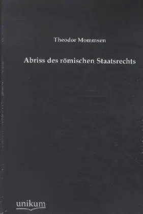 Cover: 9783845745701 | Abriss des römischen Staatsrechts | Theodor Mommsen | Taschenbuch