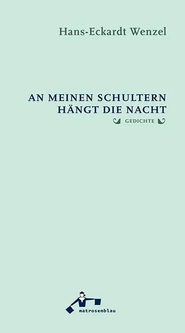 Cover: 9783941155701 | An meinen Schultern hängt die Nacht | Gedichte | Hans-Eckardt Wenzel