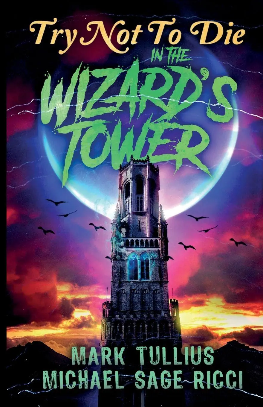 Cover: 9781938475801 | Try Not to Die | In the Wizard's Tower: An Interactive Adventure