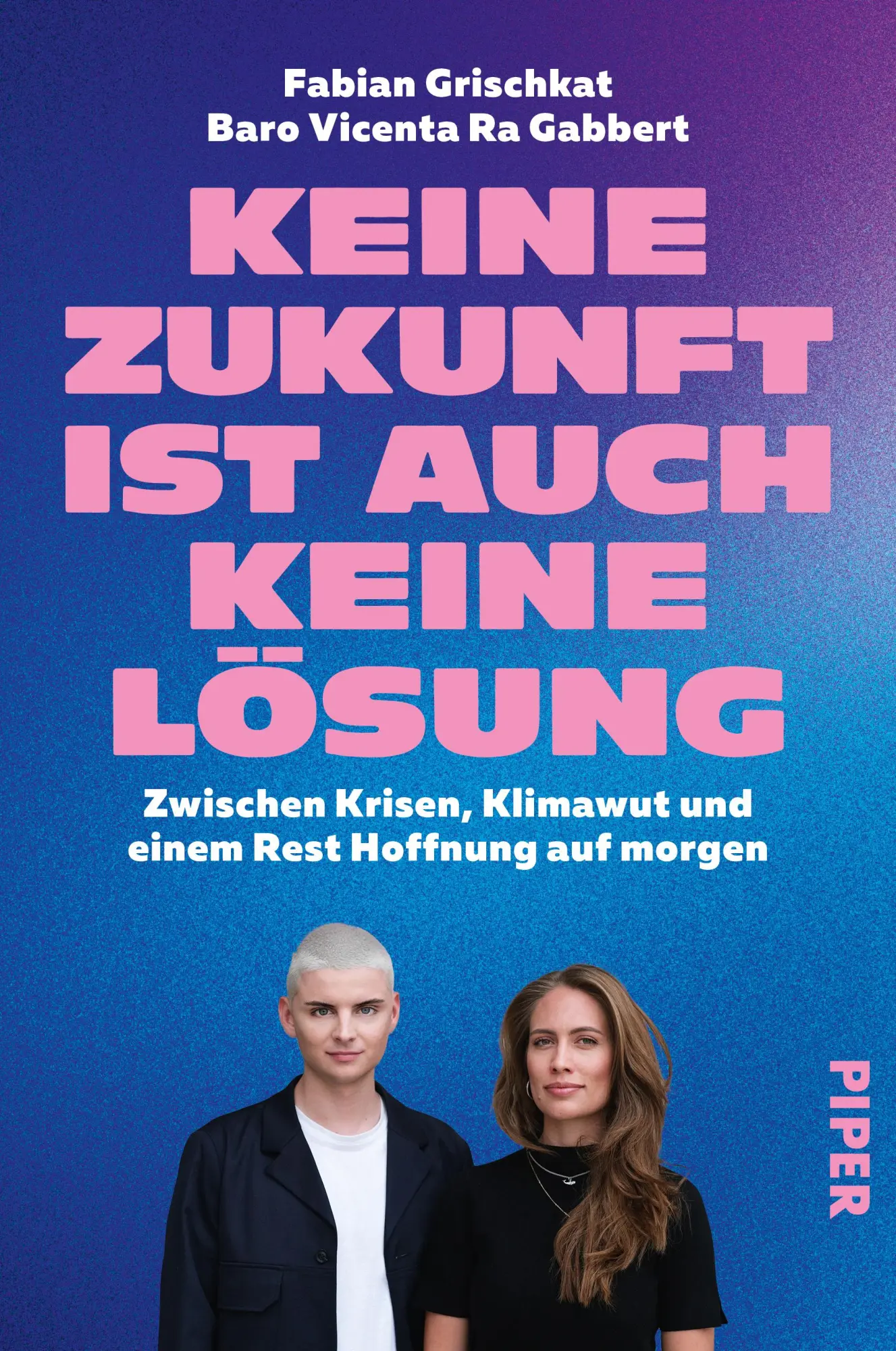 Cover: 9783492065801 | Keine Zukunft ist auch keine Lösung | Fabian Grischkat (u. a.) | Buch