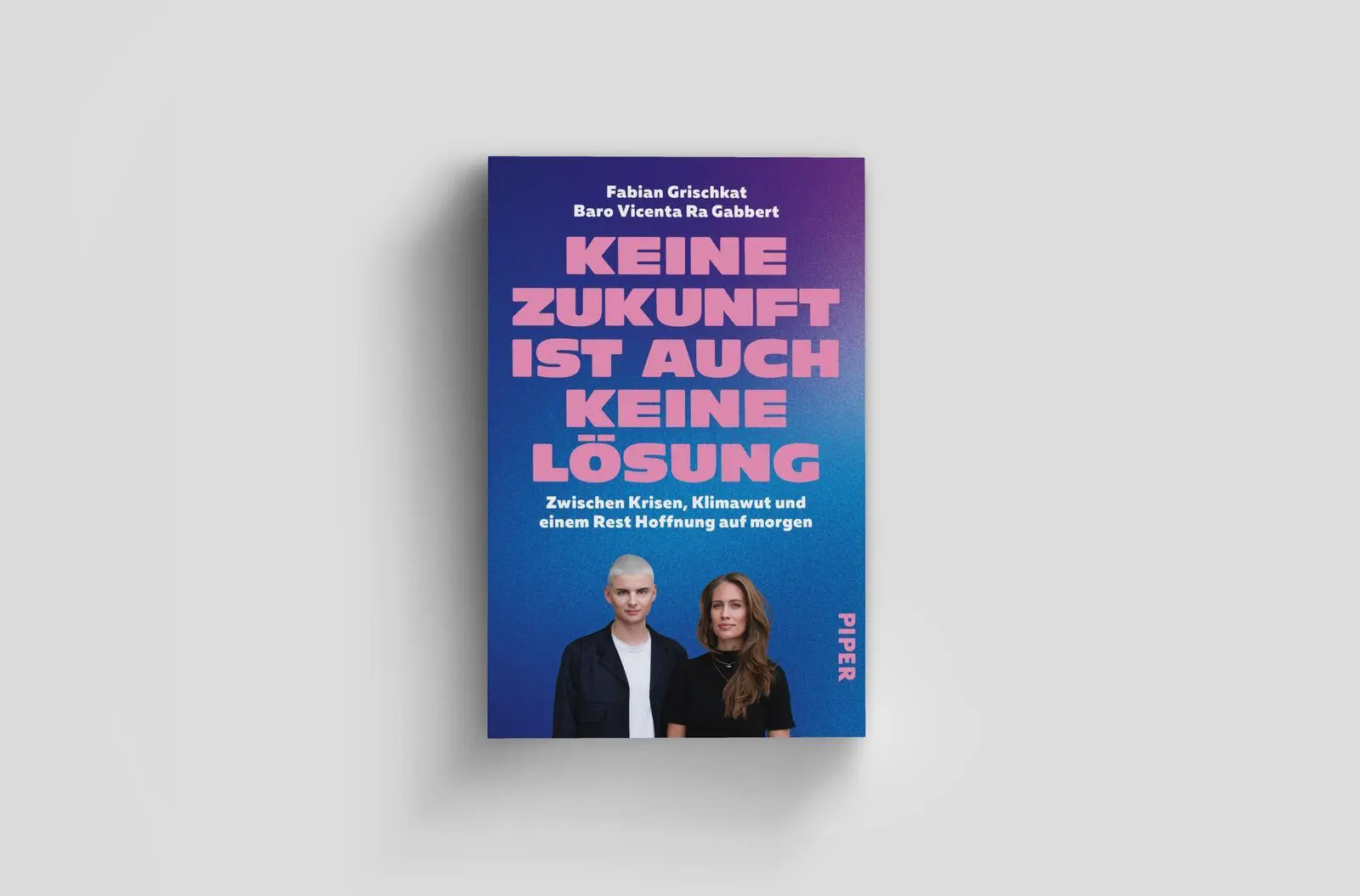 Bild: 9783492065801 | Keine Zukunft ist auch keine Lösung | Fabian Grischkat (u. a.) | Buch