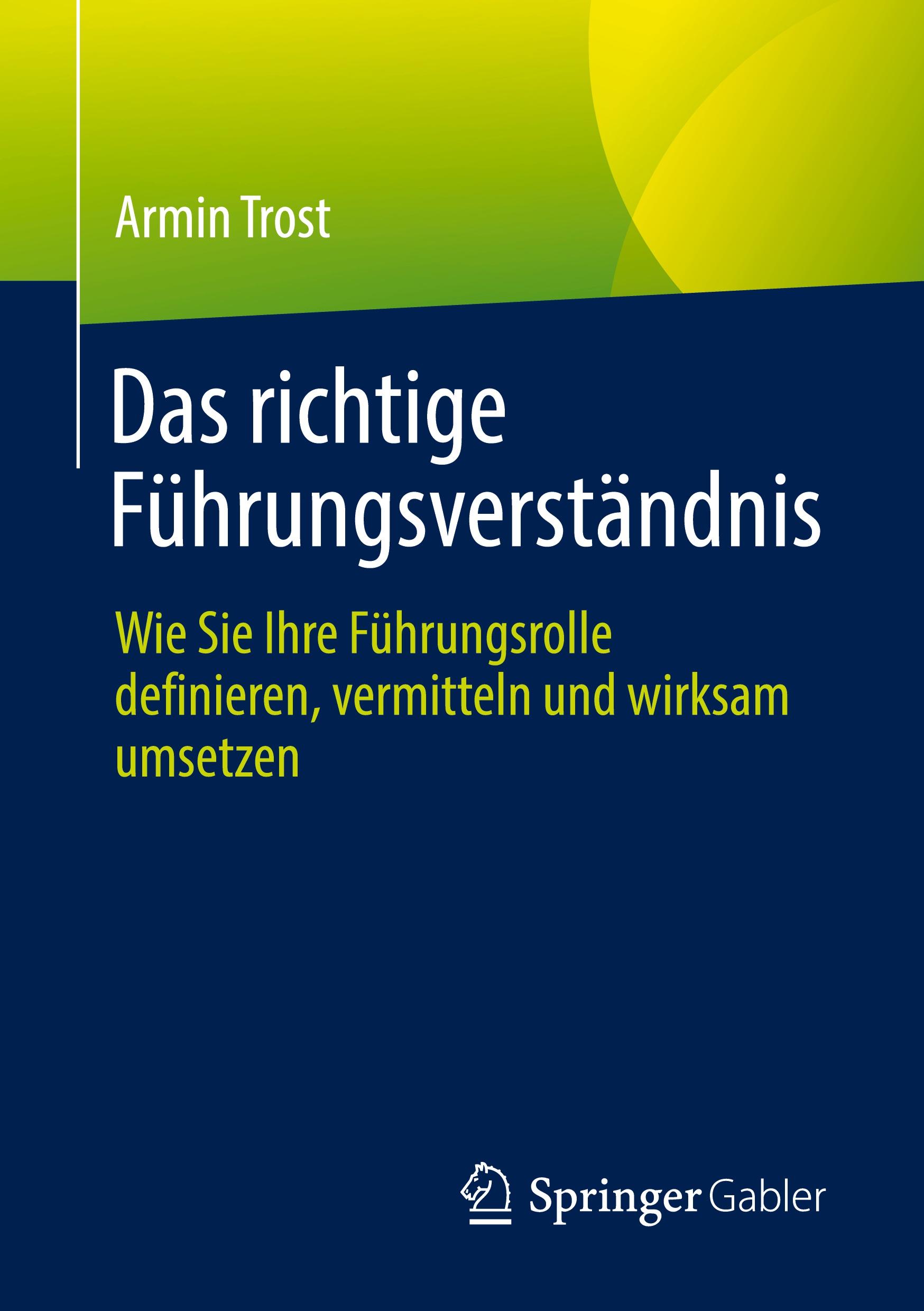 Cover: 9783662655801 | Das richtige Führungsverständnis | Armin Trost | Taschenbuch | XIV