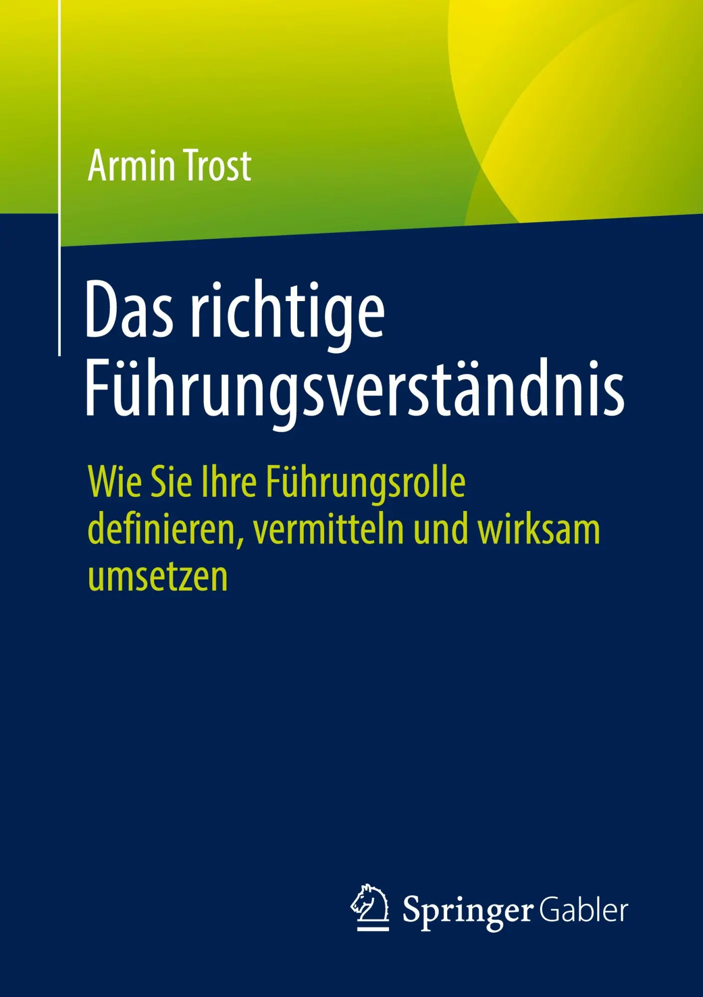 Cover: 9783662655801 | Das richtige Führungsverständnis | Armin Trost | Taschenbuch | XIV