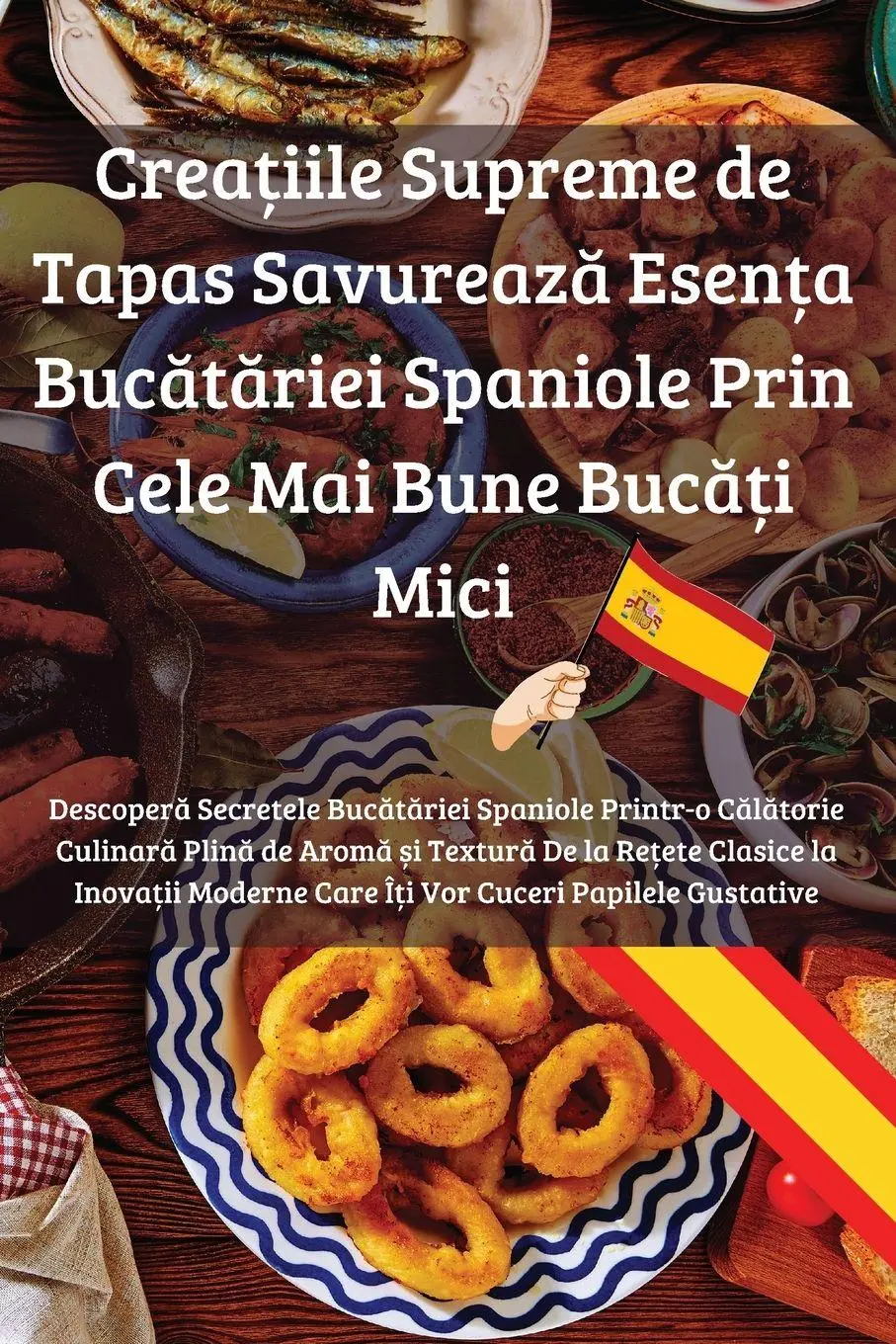 Cover: 9781836875901 | Crea¿iile Supreme de Tapas Savureaz¿ Esen¿a Buc¿t¿riei Spaniole...