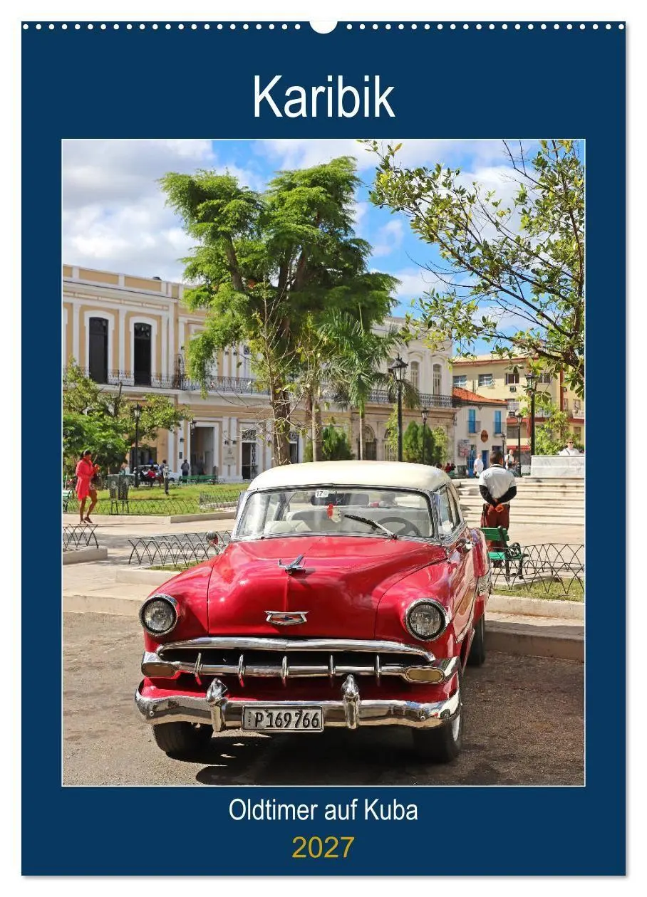 Cover: 9783569685901 | KARIBIK Oldtimer auf Kuba (Wandkalender 2027 DIN A2 hoch), CALVENDO...