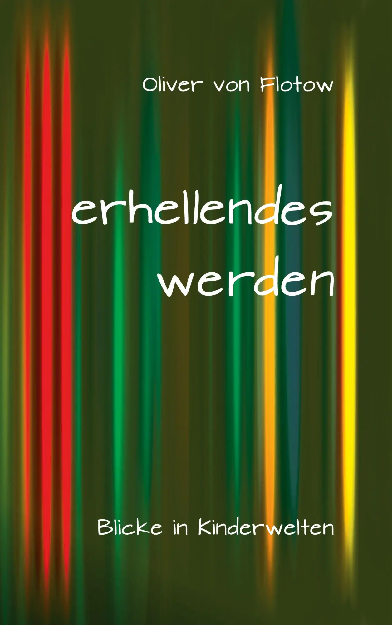 Cover: 9783695175901 | erhellendes werden | Blicke in Kinderwelten | Oliver von Flotow | Buch
