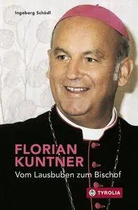 Cover: 9783702235901 | Florian Kuntner - vom Lausbuben zum Bischof | Ingeborg Schödl | Buch