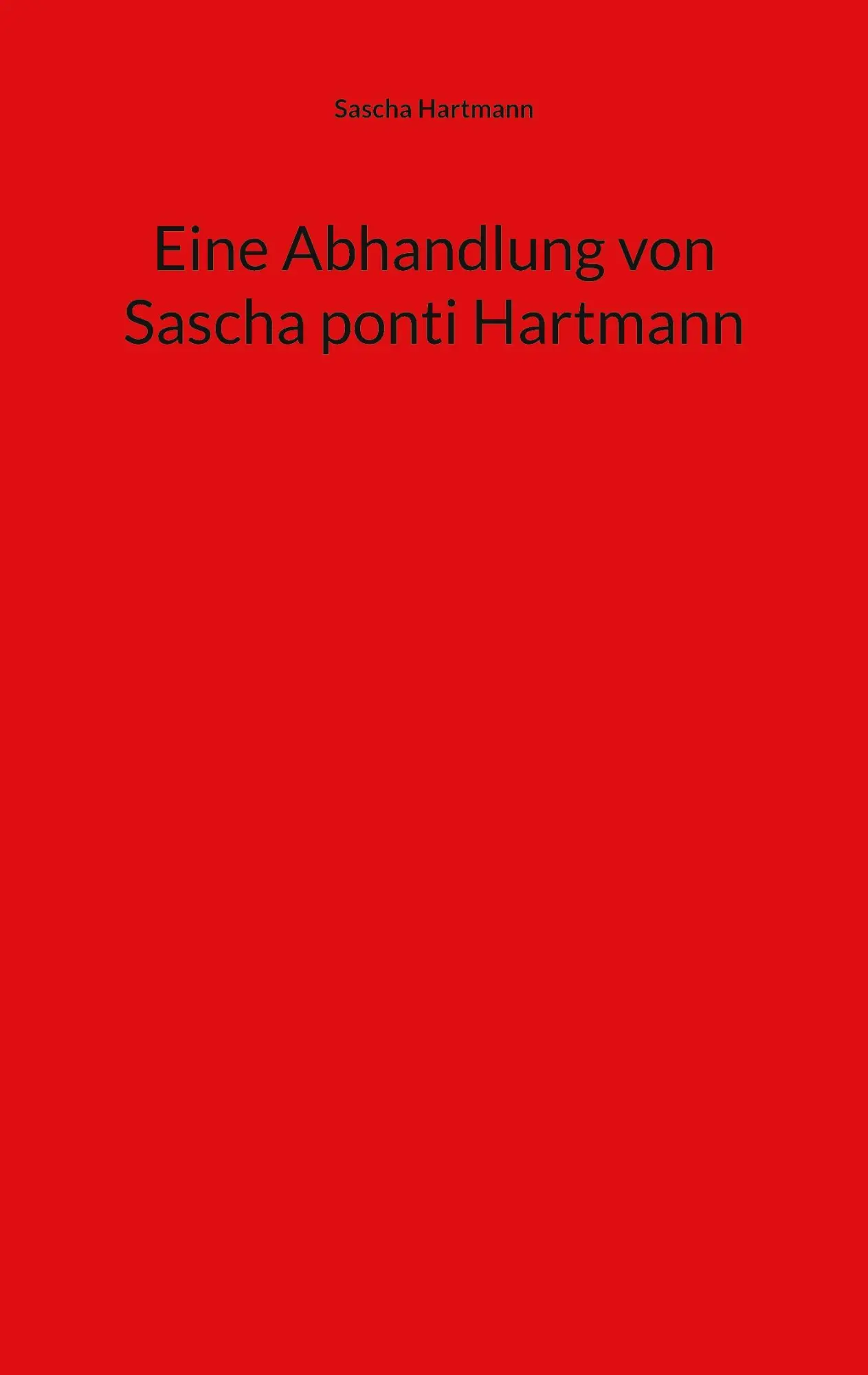 Cover: 9783749485901 | Eine Abhandlung von Sascha ponti Hartmann | Sascha Hartmann | Buch