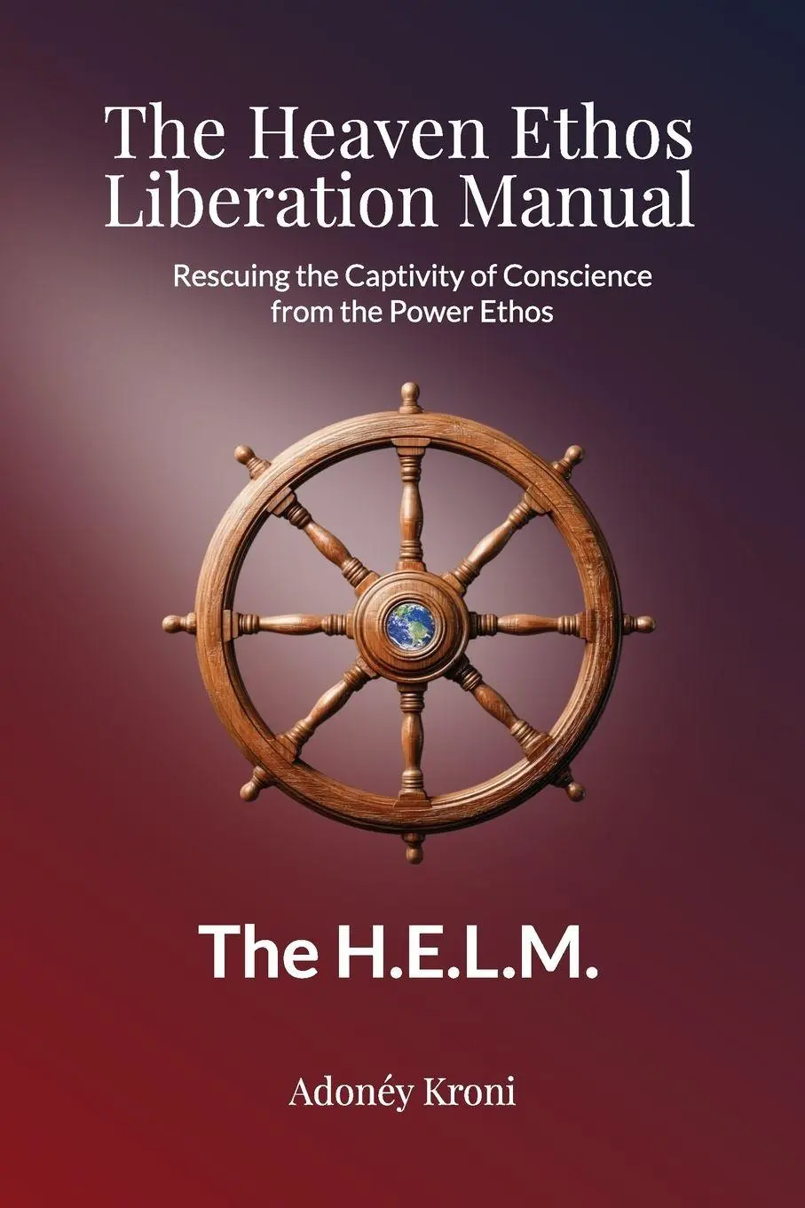 Cover: 9798999455901 | The Heaven Ethos Liberation Manual | Adonéy Kroni | Taschenbuch | 2025