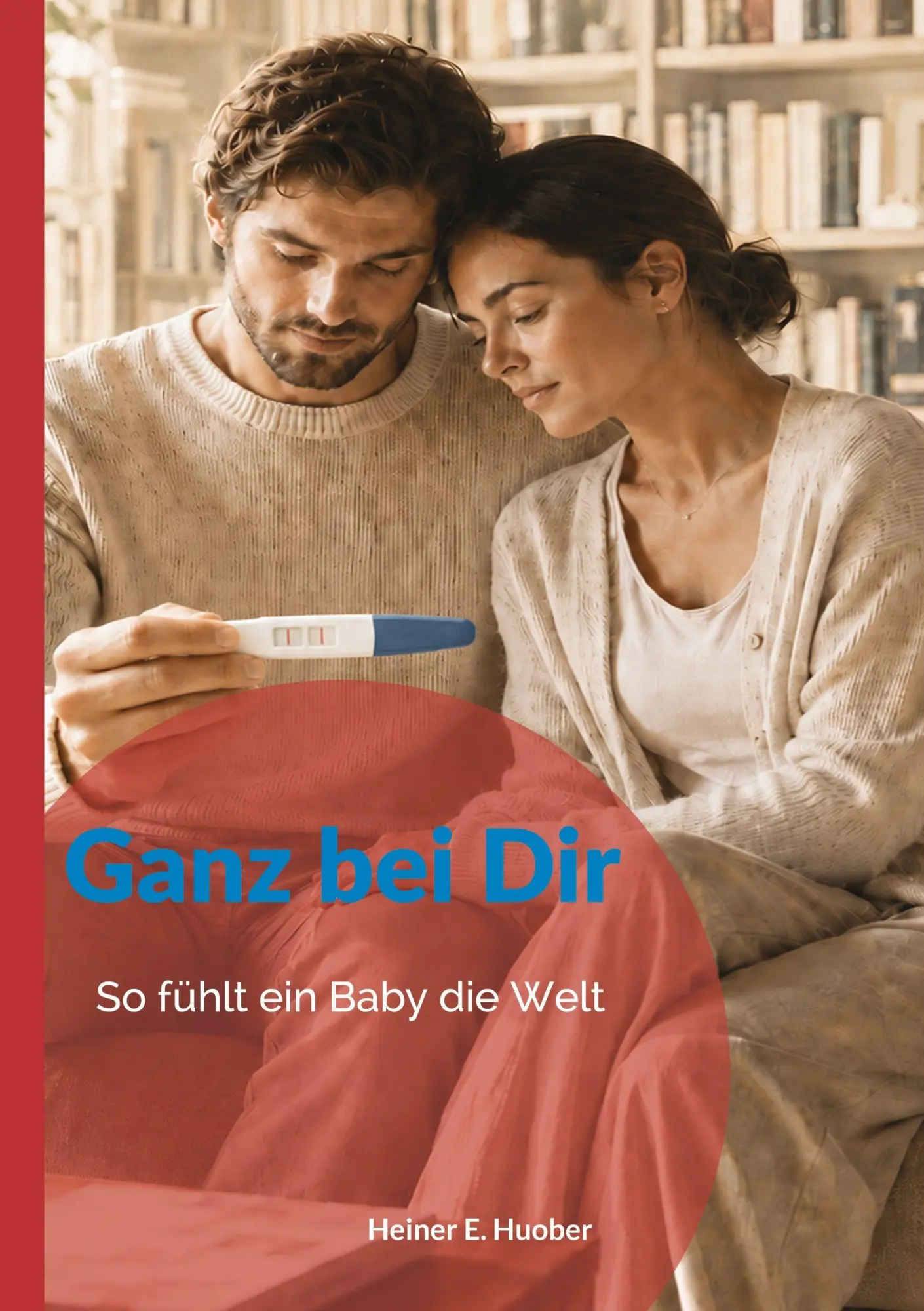 Cover: 9783696366001 | Ganz bei Dir | So fühlt ein Baby die Welt | Heiner E. Huober | Buch