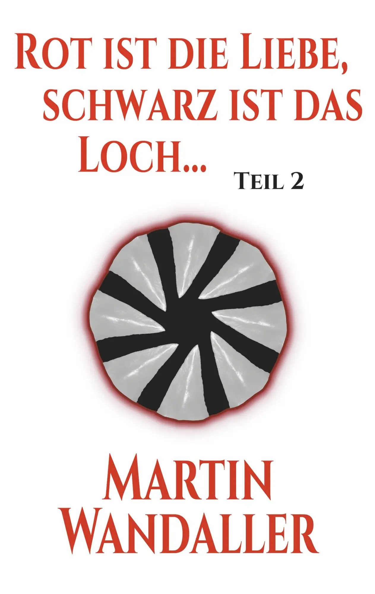 Cover: 9783740746001 | Rot ist die Liebe, schwarz ist das Loch ... | Teil 2 | Wandaller