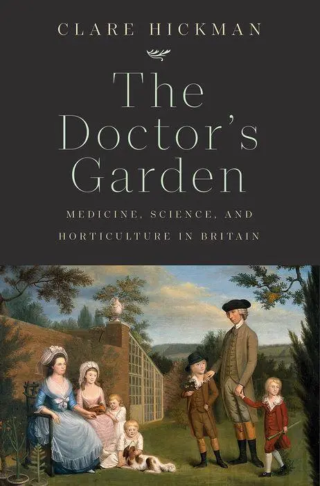 Cover: 9780300236101 | The Doctor`s Garden – Medicine, Science, and Horticulture in Britain