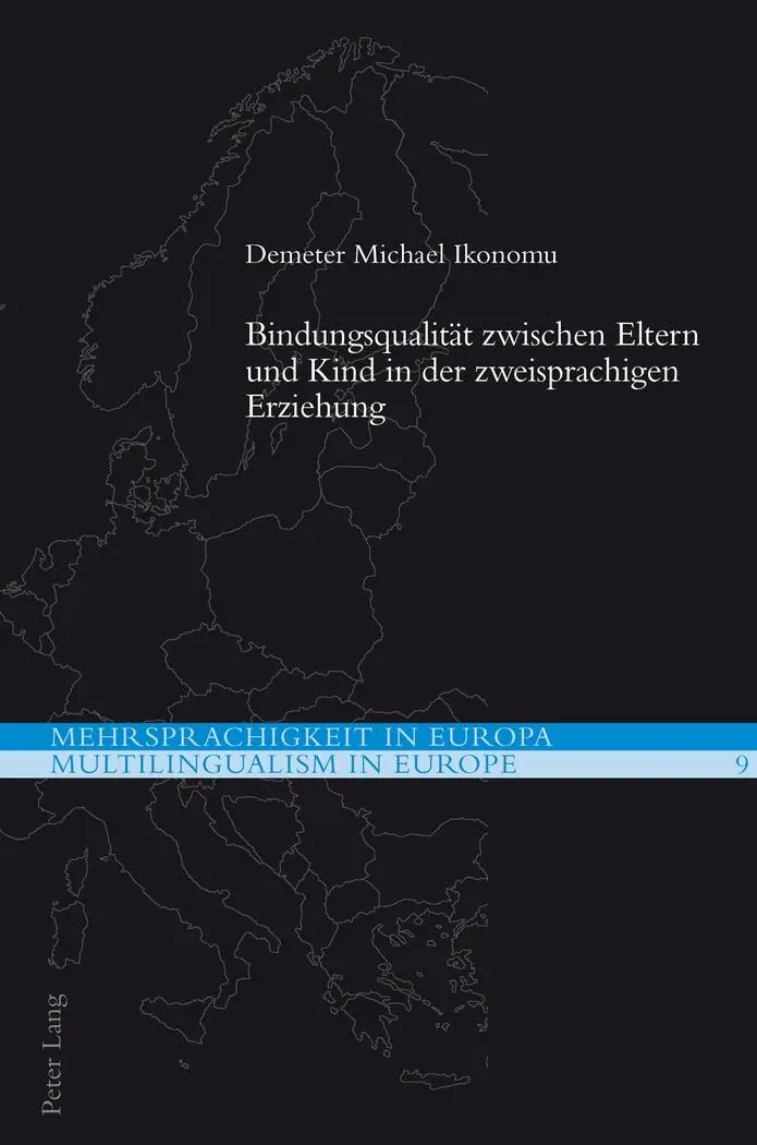 Bindungsqualität zwischen Eltern und Kind in der zweisprachigen Erziehung (Mehrsprachigkeit in Europa / Multilingualism in Europe)