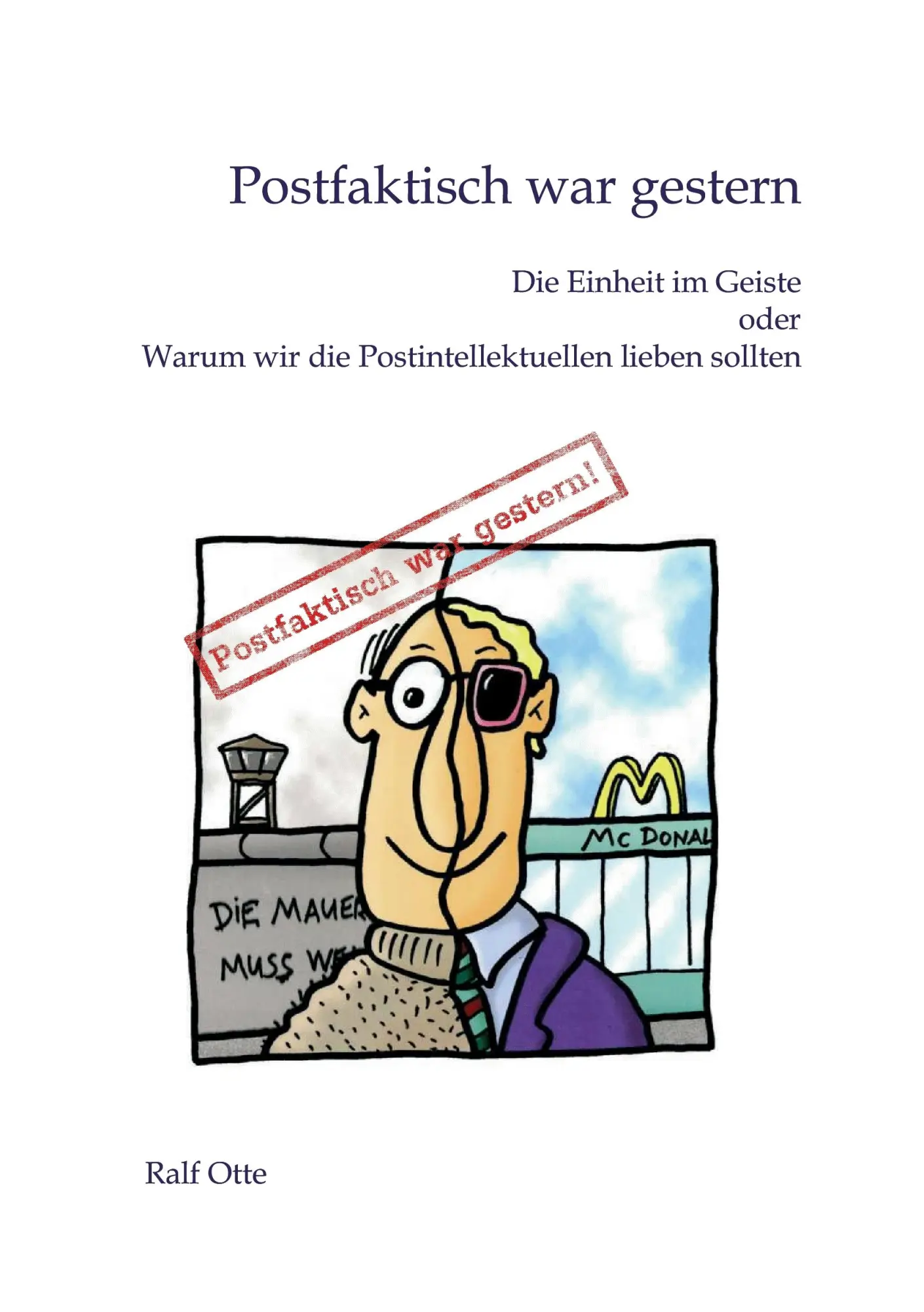 Cover: 9783743946101 | Postfaktisch war gestern | Ralf Otte | Taschenbuch | 244 S. | Deutsch