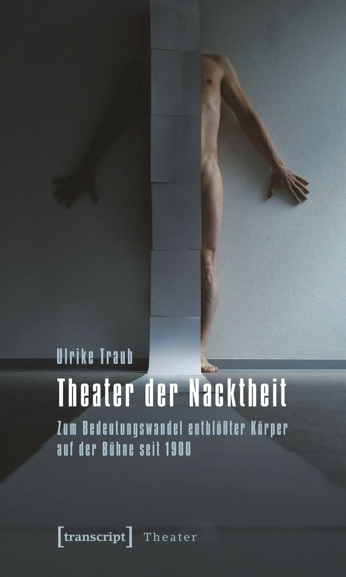 Cover: 9783837616101 | Theater der Nacktheit | Ulrike Traub | Taschenbuch | 400 S. | Deutsch