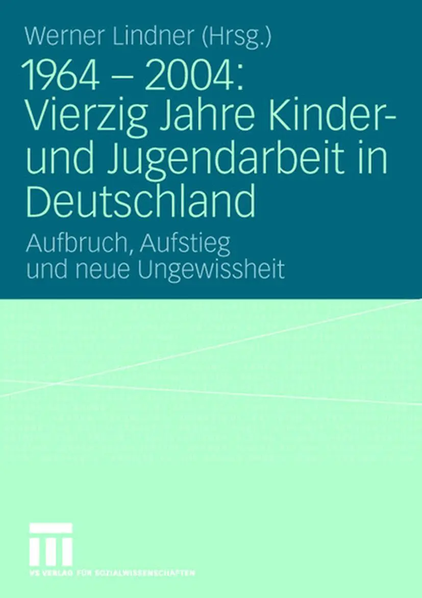 Cover: 9783531146201 | 1964 - 2004: Vierzig Jahre Kinder- und Jugendarbeit in Deutschland