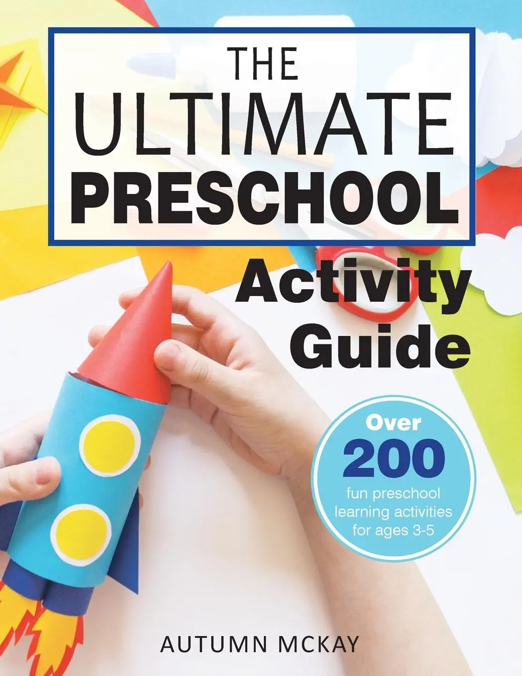 Cover: 9781952016301 | The Ultimate Preschool Activity Guide | Autumn McKay | Taschenbuch