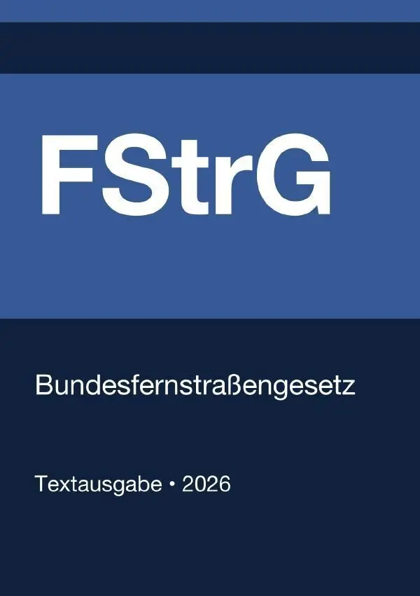 Cover: 9783565276301 | FStrG - Bundesfernstraßengesetz (Deutschland) 2026 | Deutschland