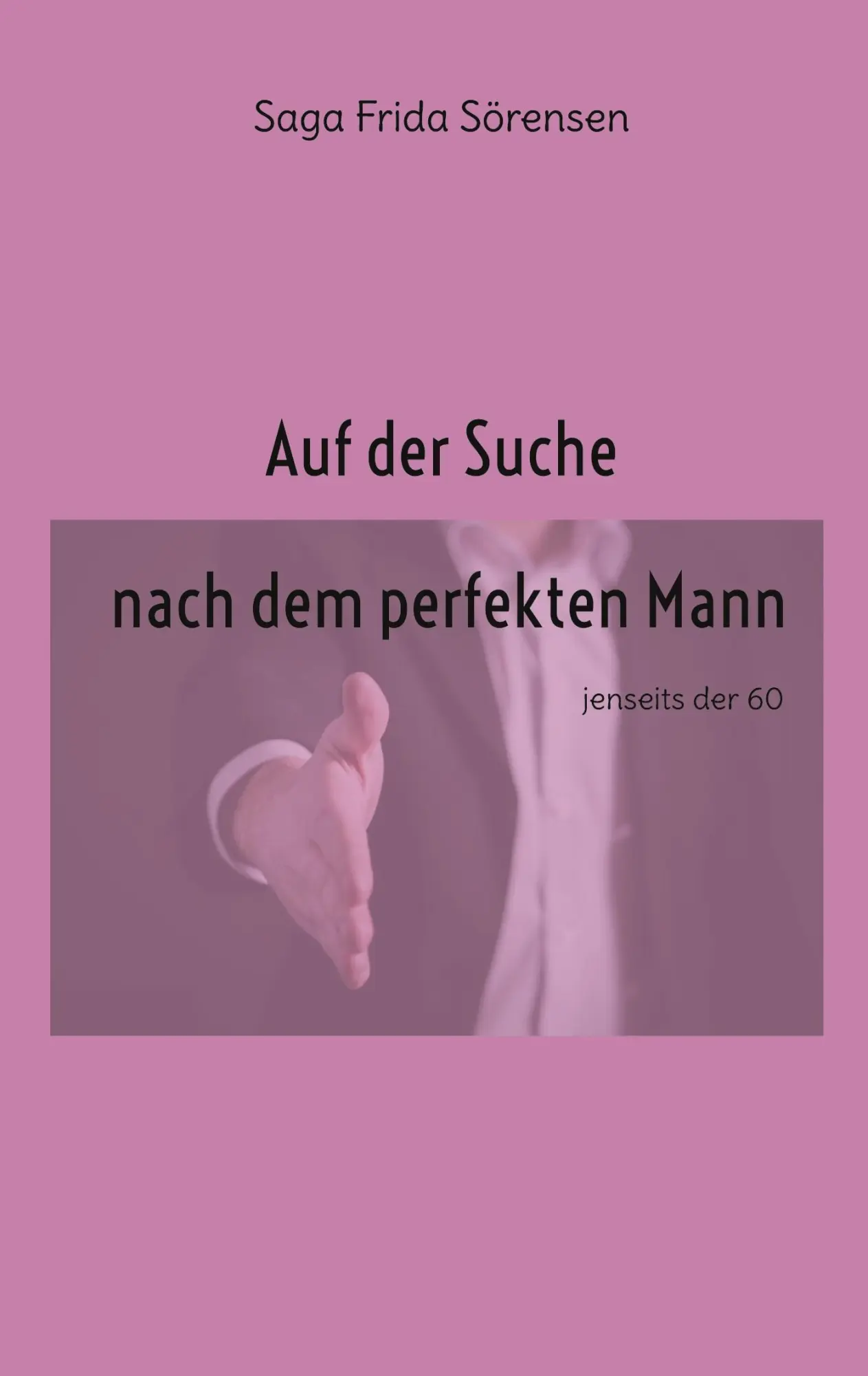 Cover: 9783758326301 | Auf der Suche nach dem perfekten Mann | jenseits der 60 | Sörensen