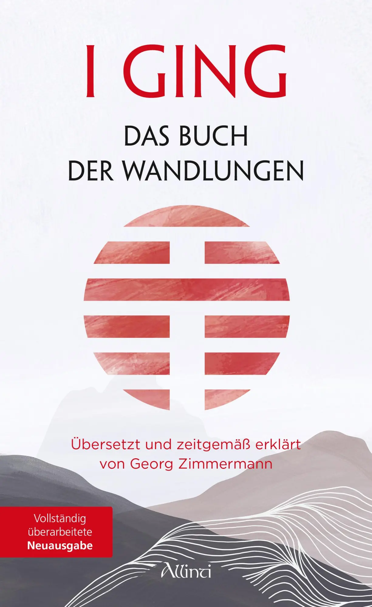 Cover: 9783905836301 | I GING - Das Buch der Wandlungen | Georg Zimmermann | Buch | 400 S.