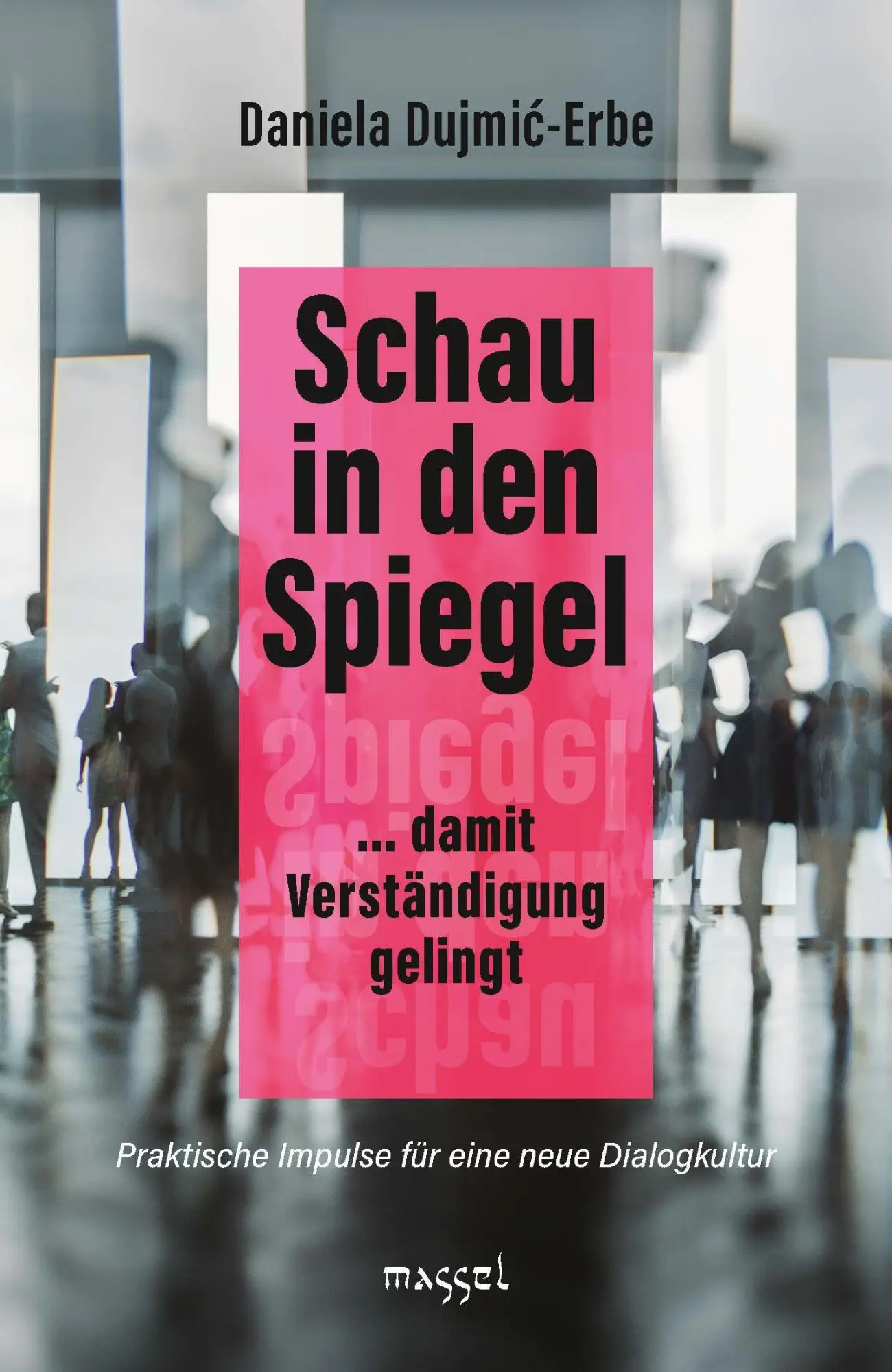 Cover: 9783948576301 | Schau in den Spiegel | ... damit Verständigung gelingt | Dujmi¿-Erbe