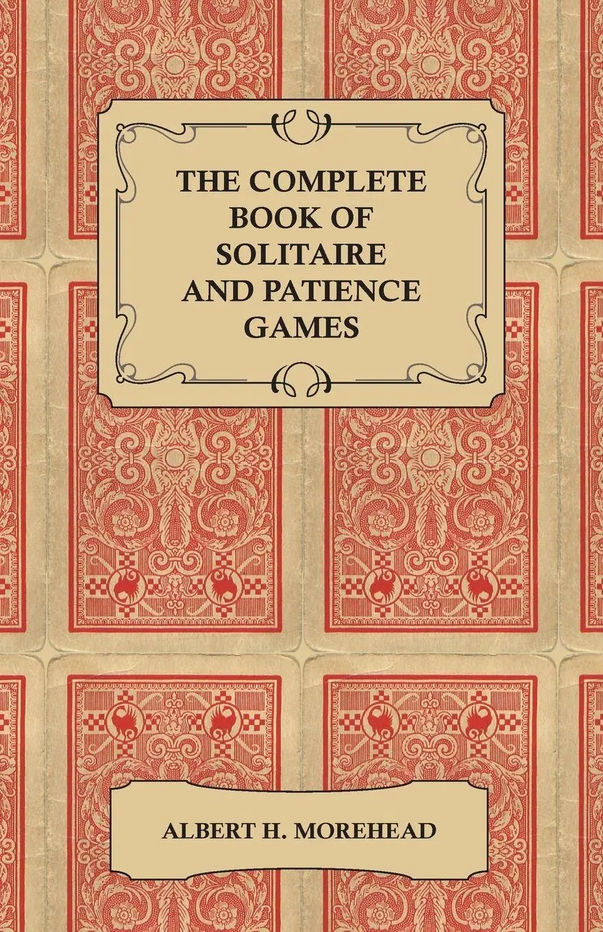 Cover: 9781447416401 | The Complete Book of Solitaire and Patience Games | Albert H. Morehead