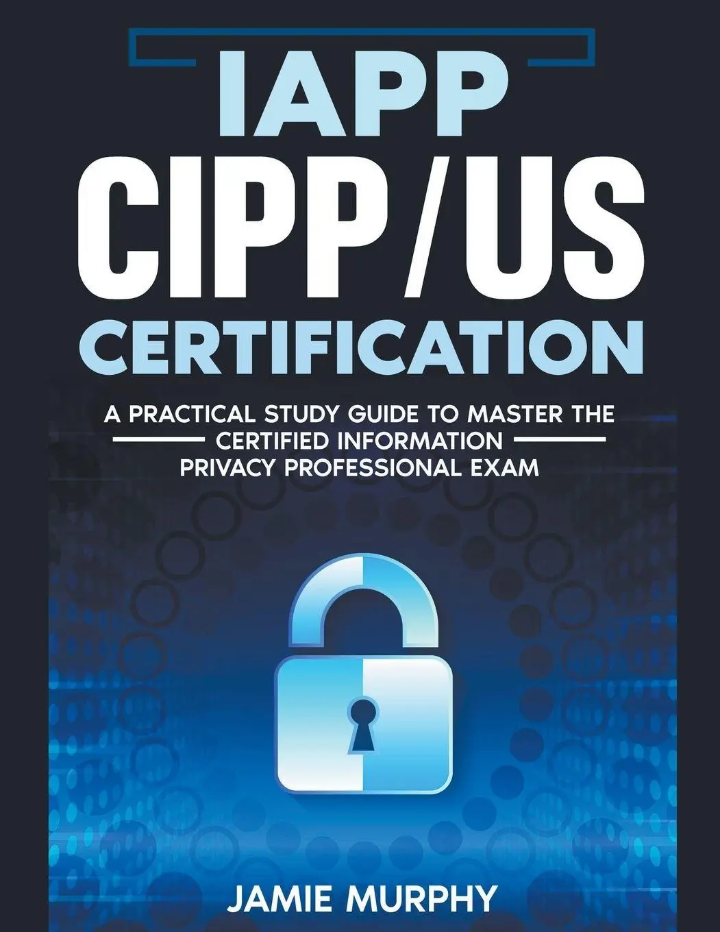 Cover: 9798224266401 | IAPP CIPP/US Certification A Practical Study Guide to Master the...