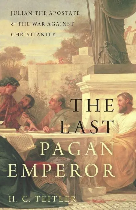 Cover: 9780190626501 | Last Pagan Emperor: Julian the Apostate and the War Against...