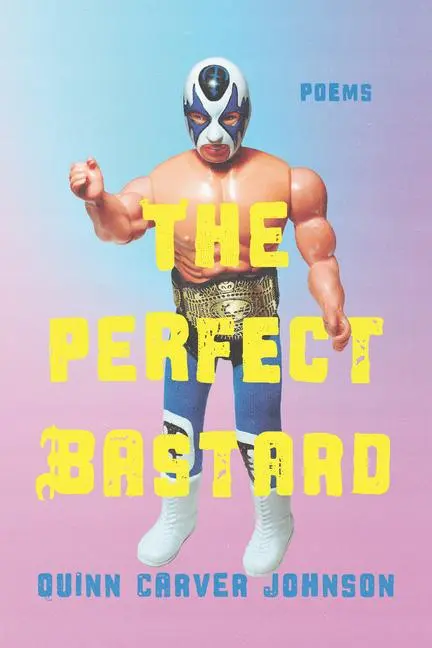 Cover: 9780810146501 | The Perfect Bastard | Poems | Quinn Carver Johnson | Taschenbuch