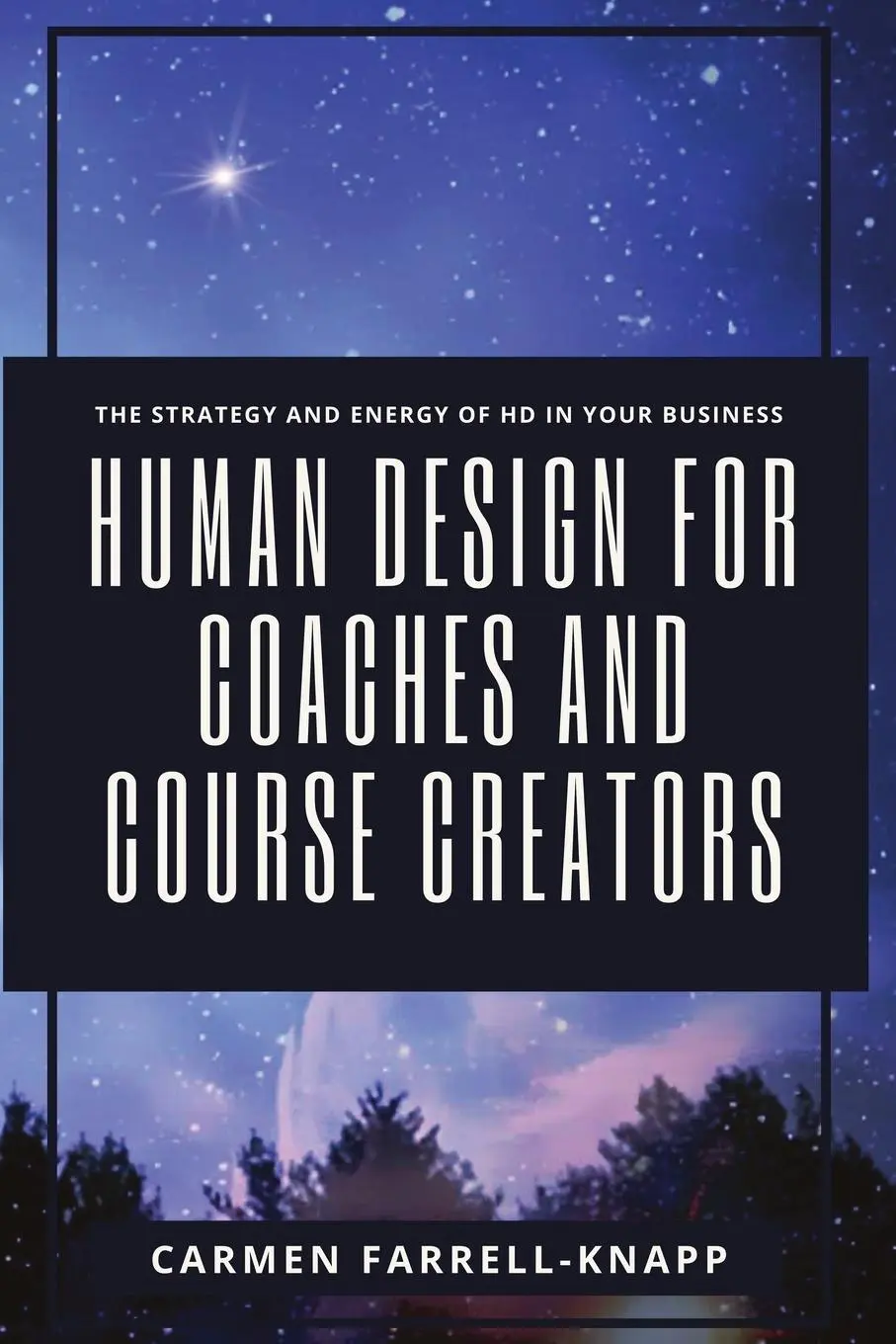 Cover: 9781778096501 | Human Design for Coaches and Course Creators | Carmen Farrell-Knapp