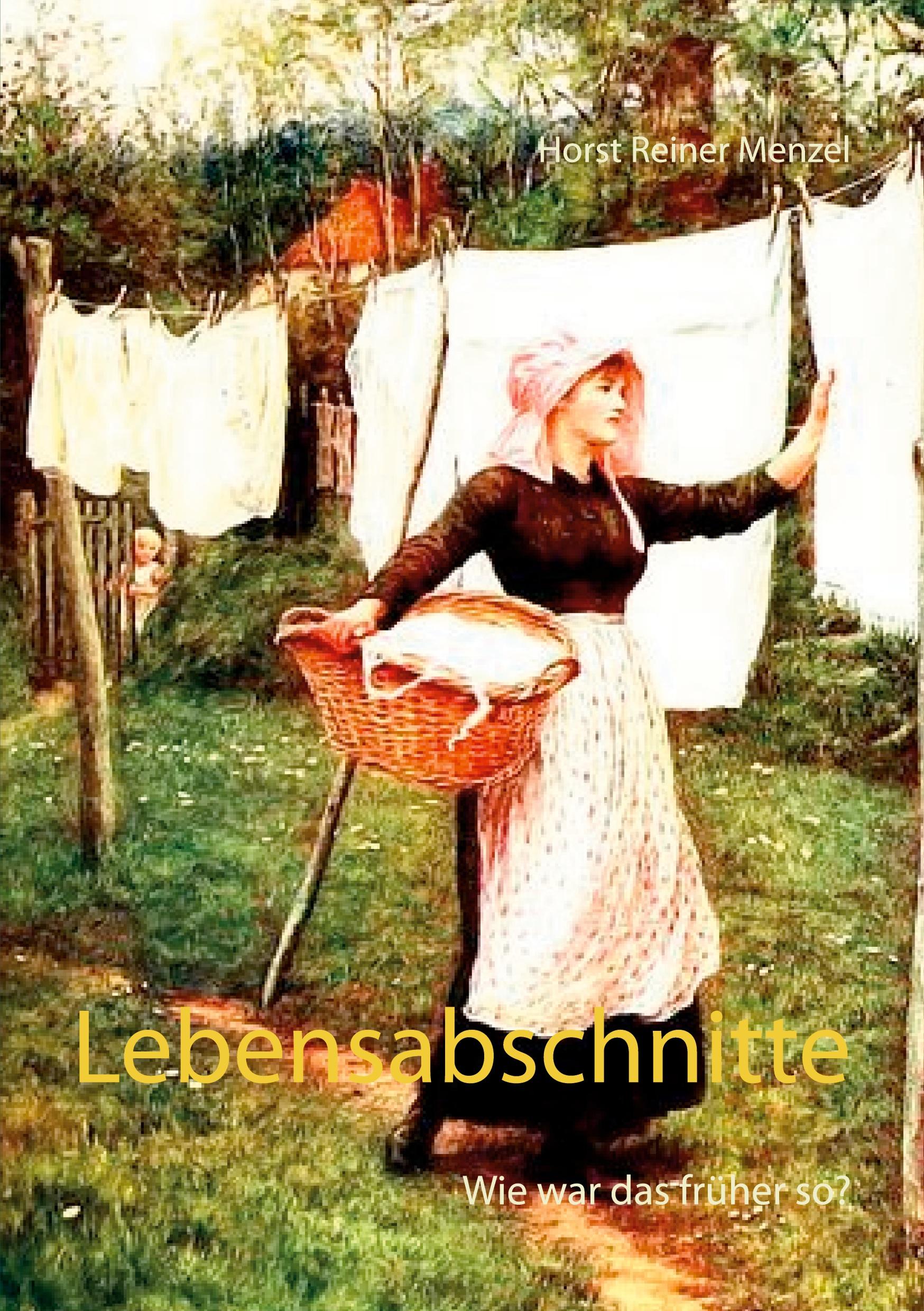 Cover: 9783753426501 | Lebensabschnitte | Wie war das früher so? | Horst Reiner Menzel | Buch