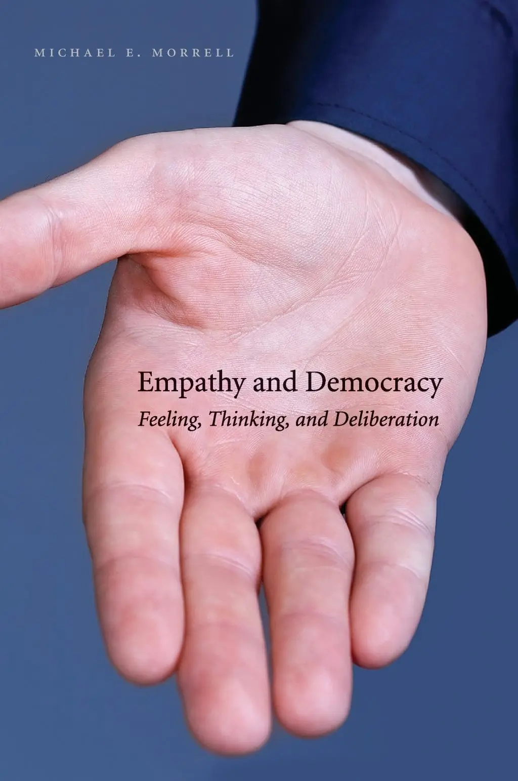 Cover: 9780271036601 | Empathy and Democracy – Feeling, Thinking, and Deliberation | Morrell
