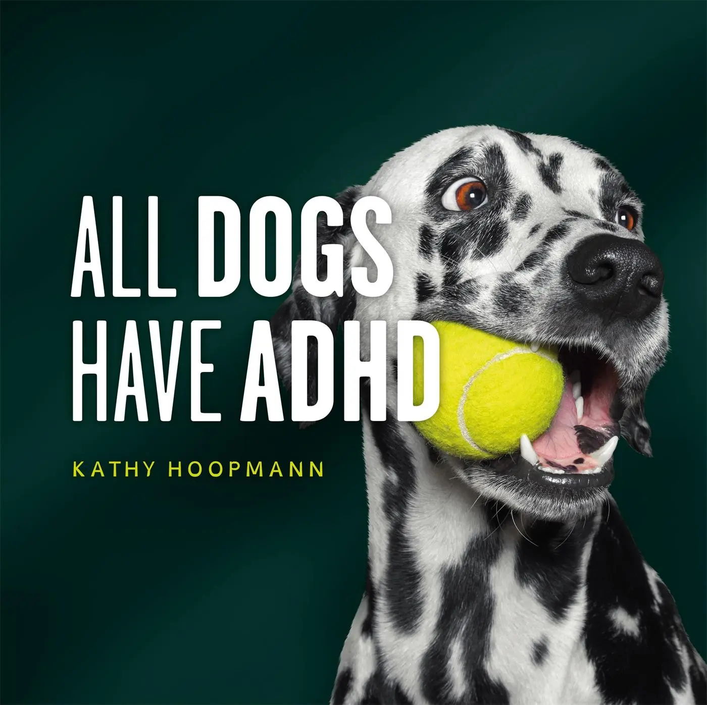 Cover: 9781787756601 | All Dogs Have ADHD | An affirming introduction to ADHD | Hoopmann