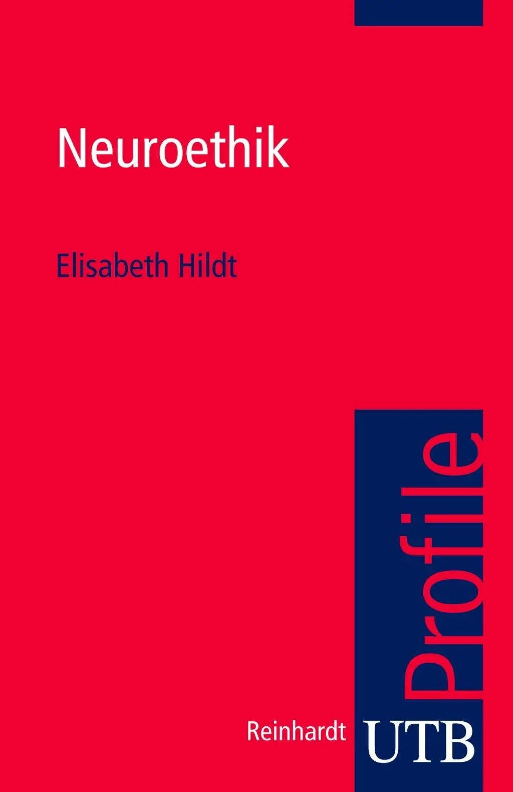 Cover: 9783825236601 | Neuroethik | utb Profile | Elisabeth Hildt | Taschenbuch | Deutsch