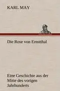 Cover: 9783847256601 | Die Rose von Ernstthal | Karl May | Buch | 84 S. | Deutsch | 2012