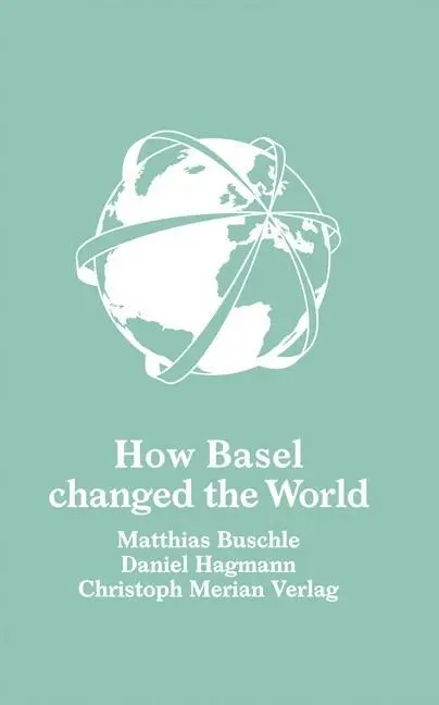 Cover: 9783856166601 | How Basel changed the world | Matthias Buschle (u. a.) | Buch | 2015