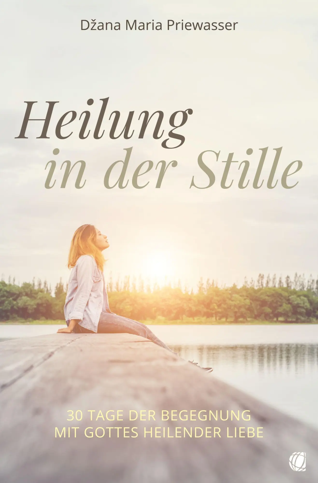 Cover: 9783955786601 | Heilung in der Stille | D¿ana Maria Priewasser | Taschenbuch | 148 S.