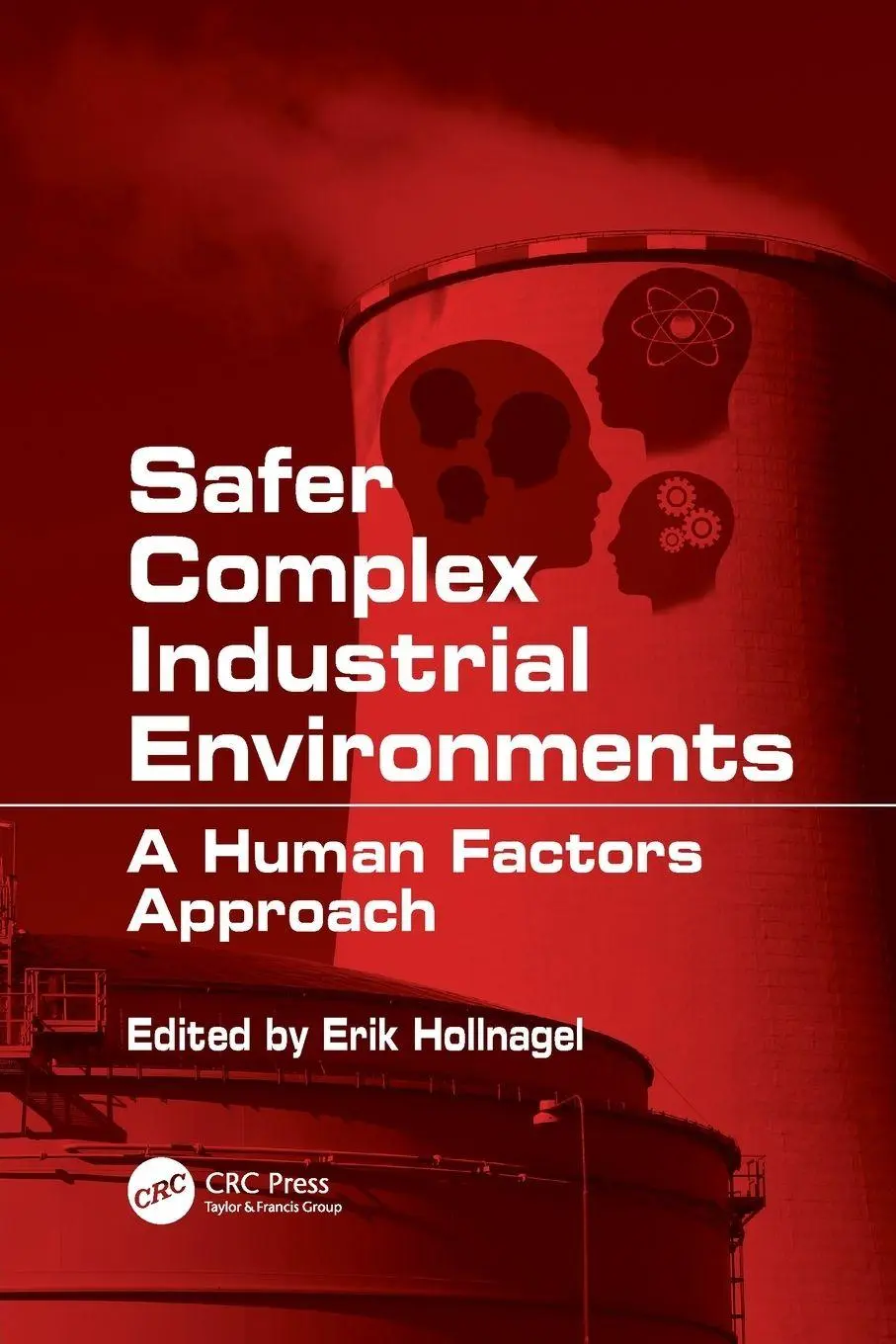 Cover: 9781138116801 | Safer Complex Industrial Environments | A Human Factors Approach