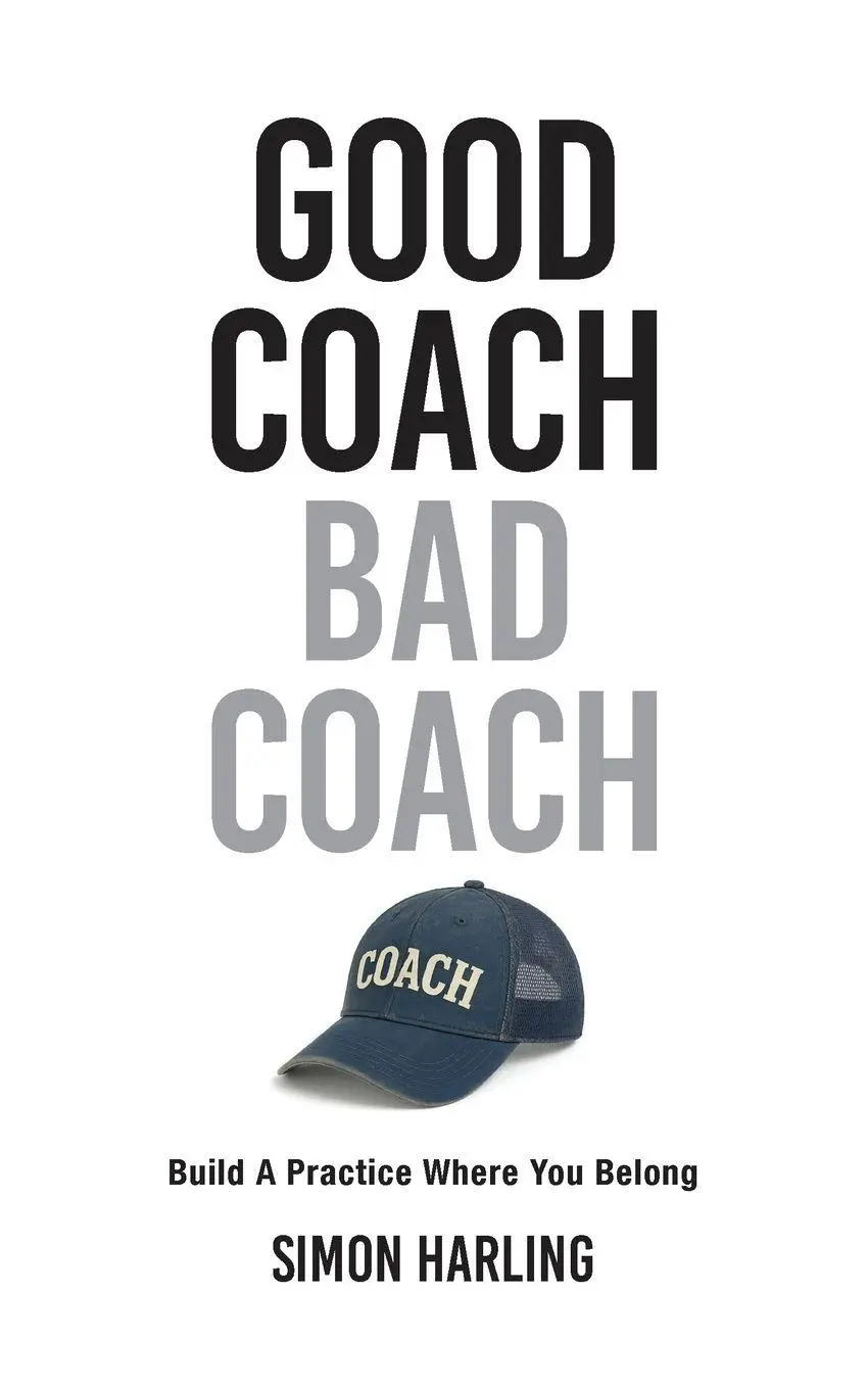 Cover: 9781919256801 | Good Coach Bad Coach | Build A Practice Where You Belong | Harling