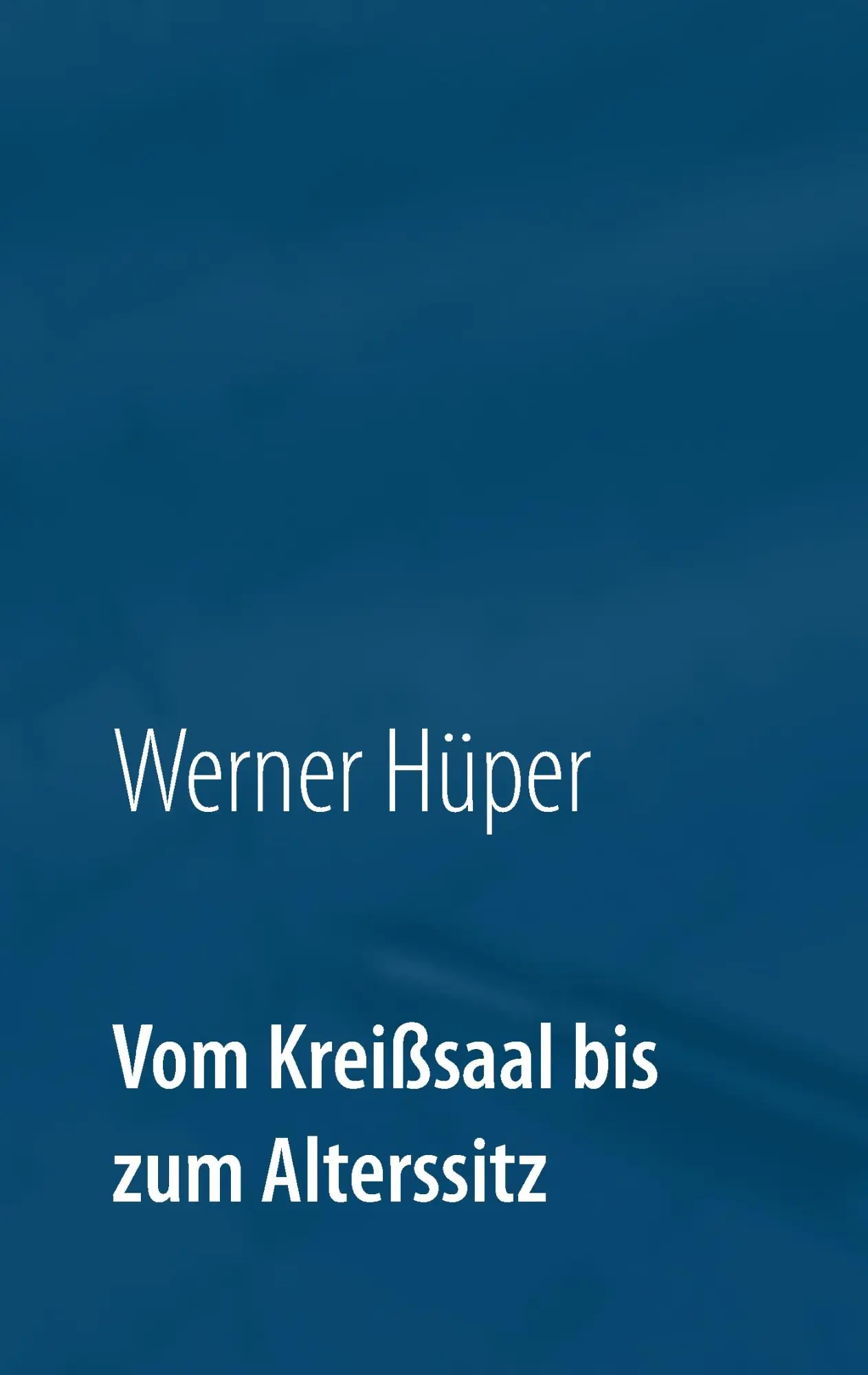 Cover: 9783738646801 | Vom Kreißsaal bis zum Alterssitz | Ein Leben in Versen | Werner Hüper