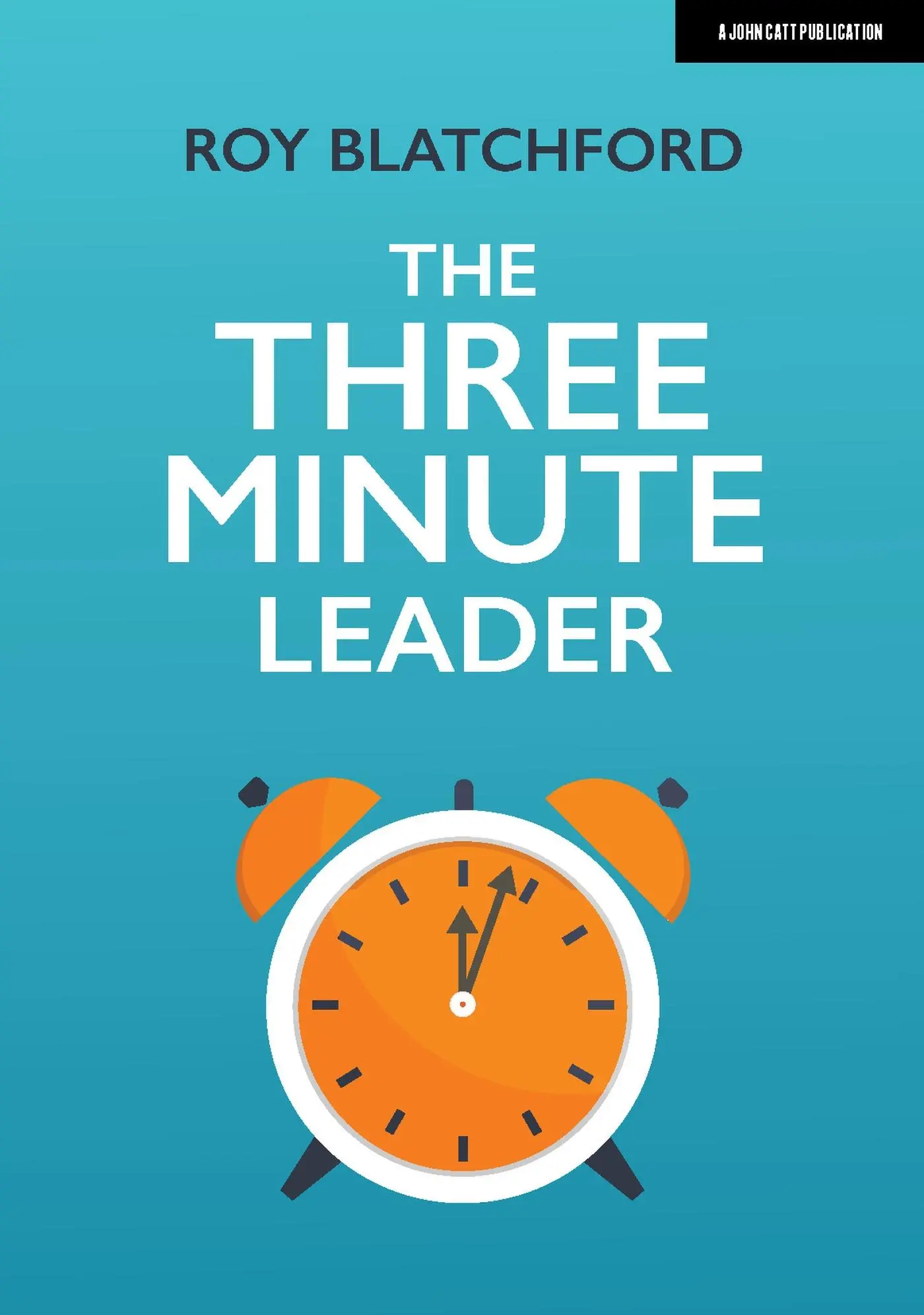 Cover: 9781912906901 | The Three Minute Leader | Roy Blatchford | Taschenbuch | Englisch