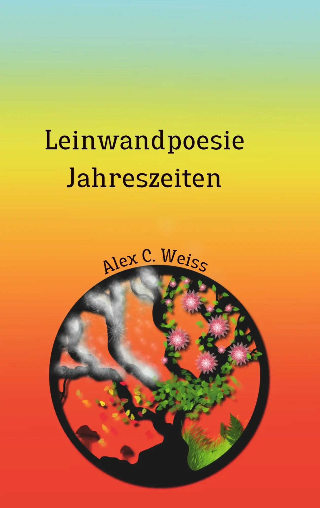 Cover: 9783759736901 | Leinwandpoesie Jahreszeiten | Alex C. Weiss | Taschenbuch | Paperback