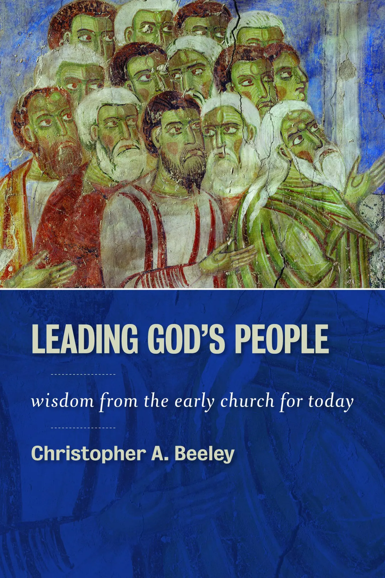 Cover: 9780802867001 | Leading God's People | Wisdom from the Early Church for Today | Beeley