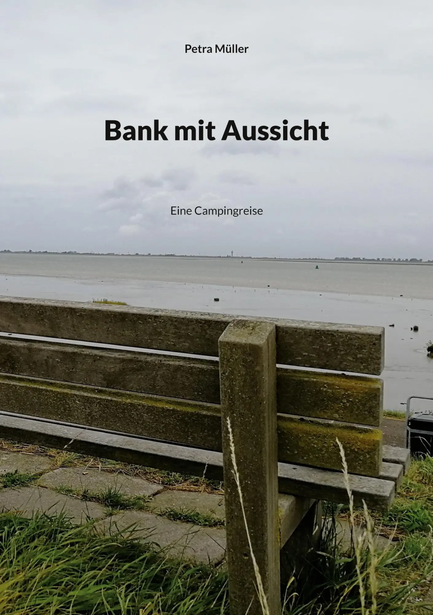 Cover: 9783755737001 | Bank mit Aussicht | Eine Campingreise | Petra Müller | Taschenbuch