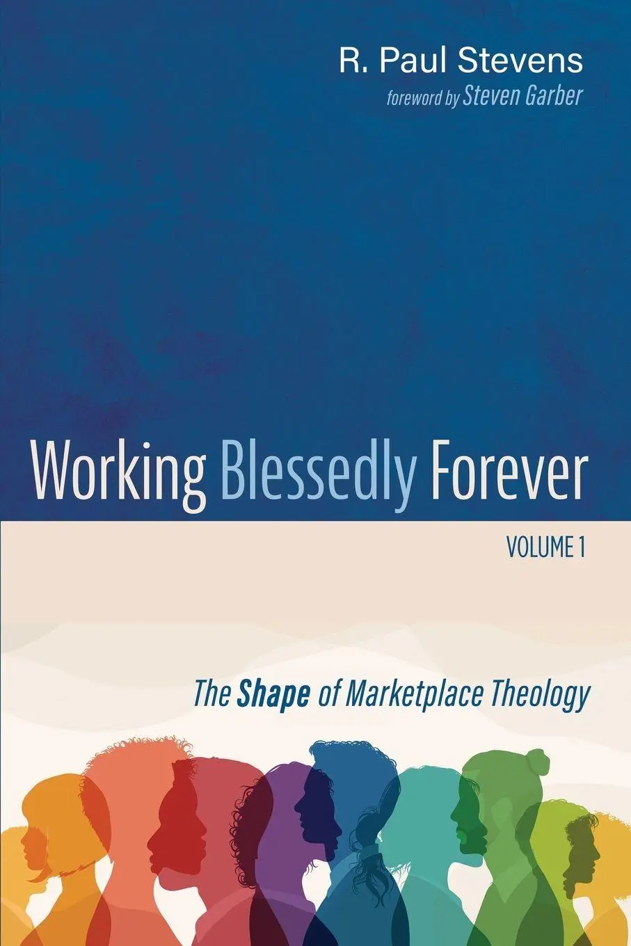 Cover: 9781666757101 | Working Blessedly Forever, Volume 1 | R. Paul Stevens | Taschenbuch