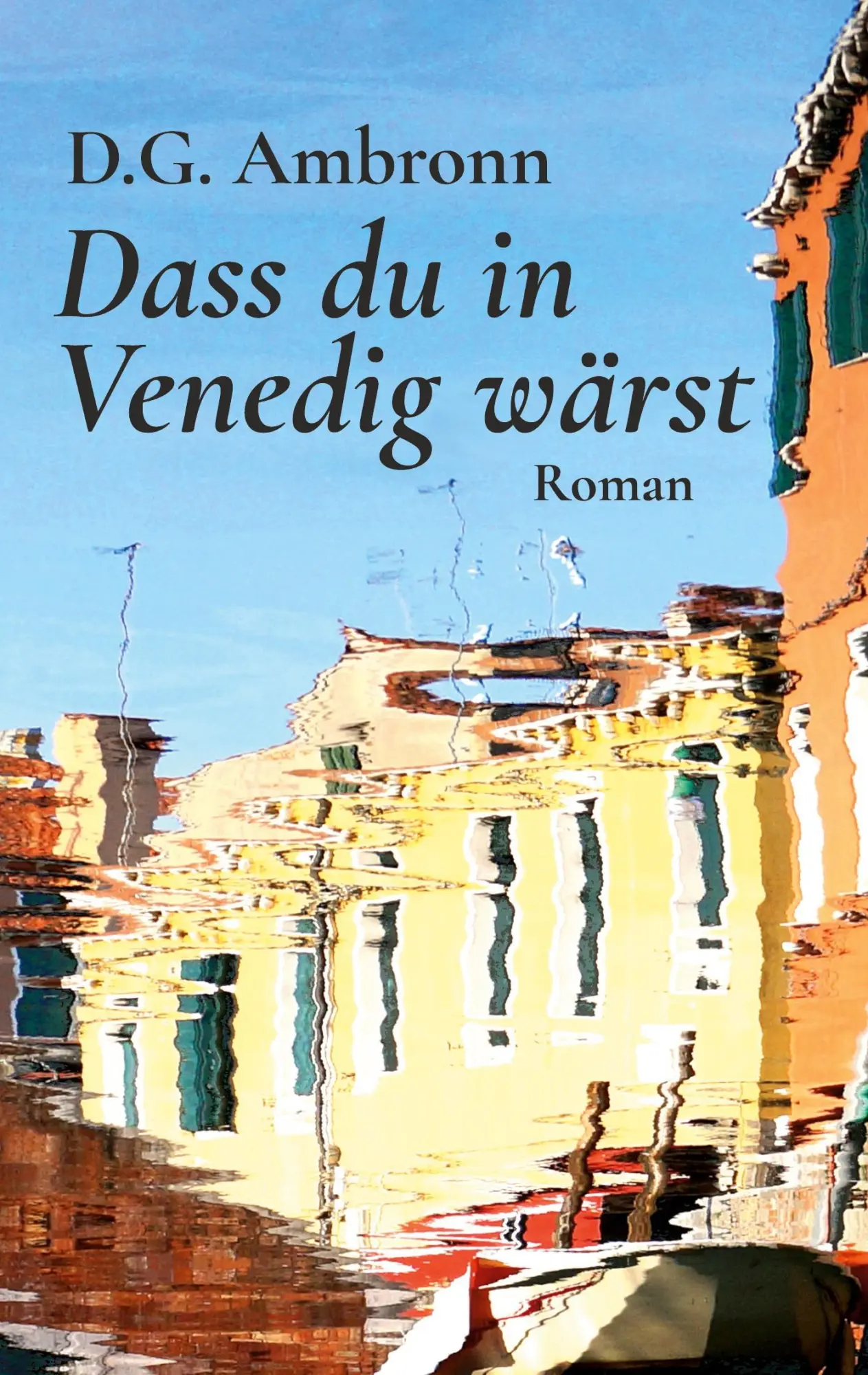 Cover: 9783751907101 | Dass du in Venedig wärst | Roman | D. G. Ambronn | Taschenbuch | 2021