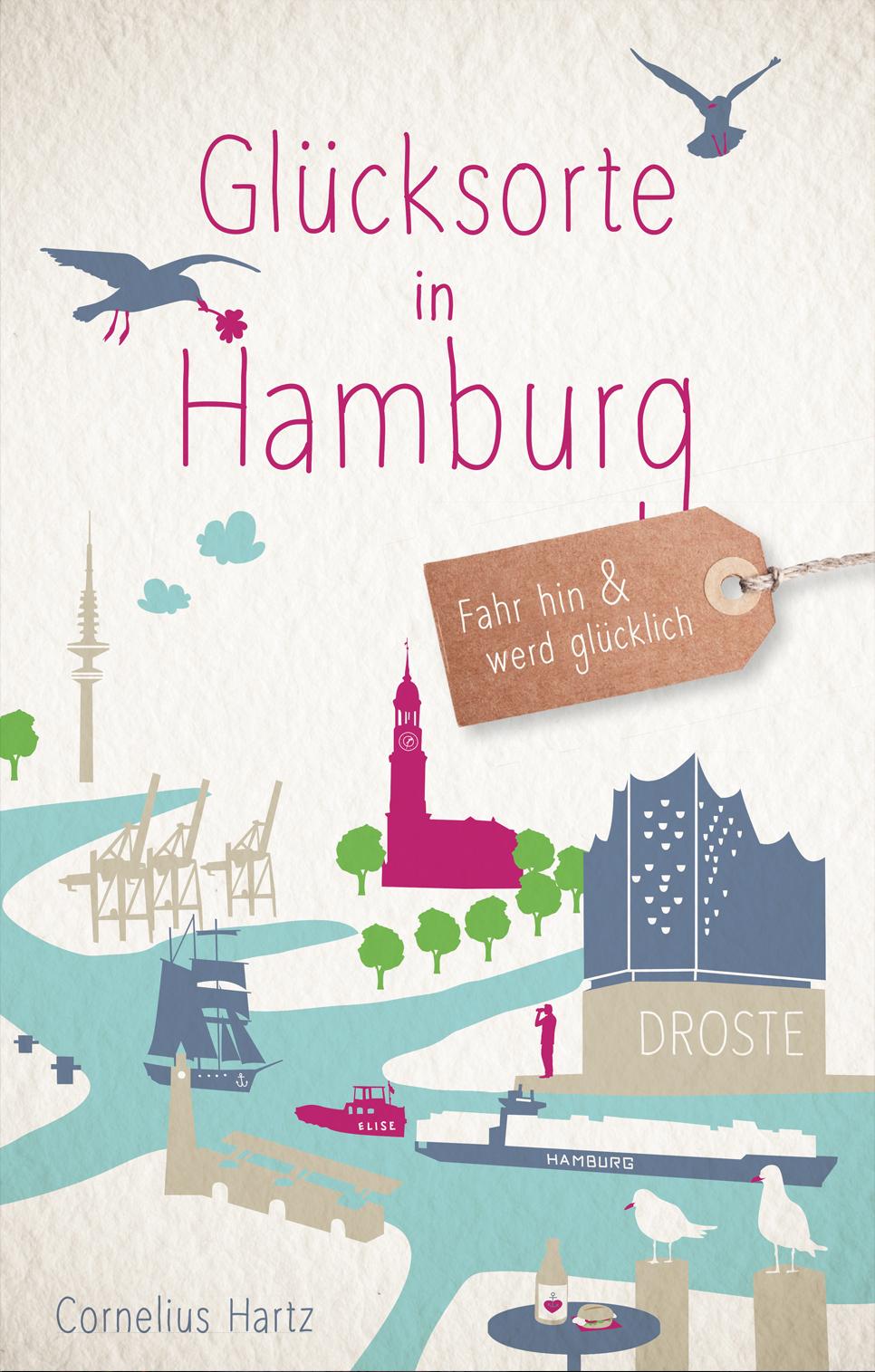 Cover: 9783770027101 | Glücksorte in Hamburg | Fahr hin &amp; werd glücklich | Cornelius Hartz